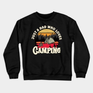 Just A Dad Who Loves Camping | Funny Camping Lover Crewneck Sweatshirt